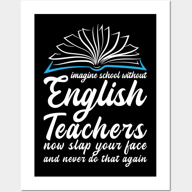 Imagine School Without English Teachers Wall Art by TheBestHumorApparel